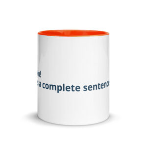 No. Is a Complete Sentence. Mug